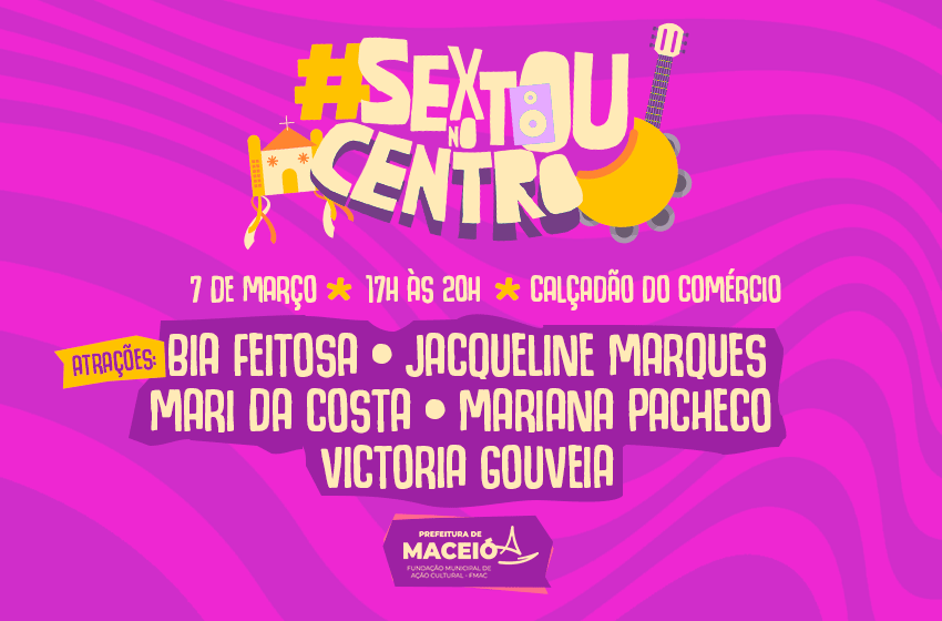 Sextou no Centro celebra Mês da Mulher com programação especial