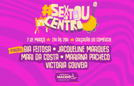 Sextou no Centro celebra Mês da Mulher com programação especial