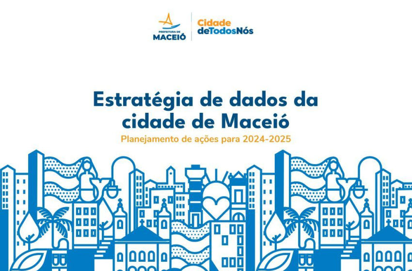 Prefeitura de Maceió lança estratégia de dados para impulsionar modernização da gestão municipal