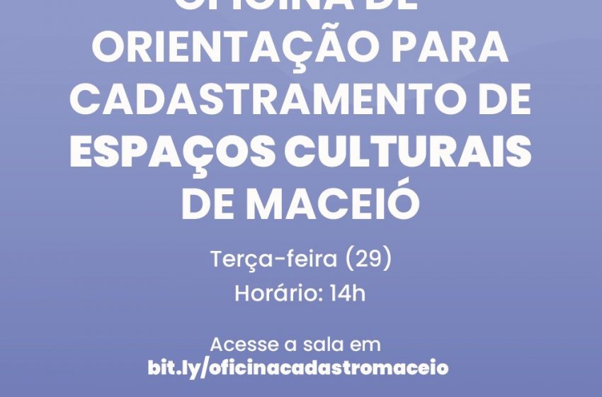 FMAC oferece oficina de orientação para o cadastro de espaços culturais de Maceió