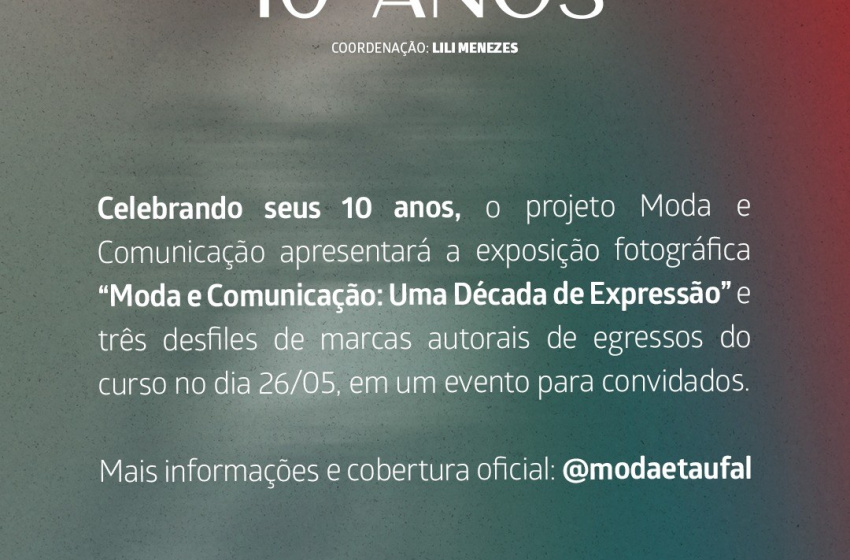 Projeto Moda e Comunicação celebra 10 anos com exposição e desfiles em Maceió