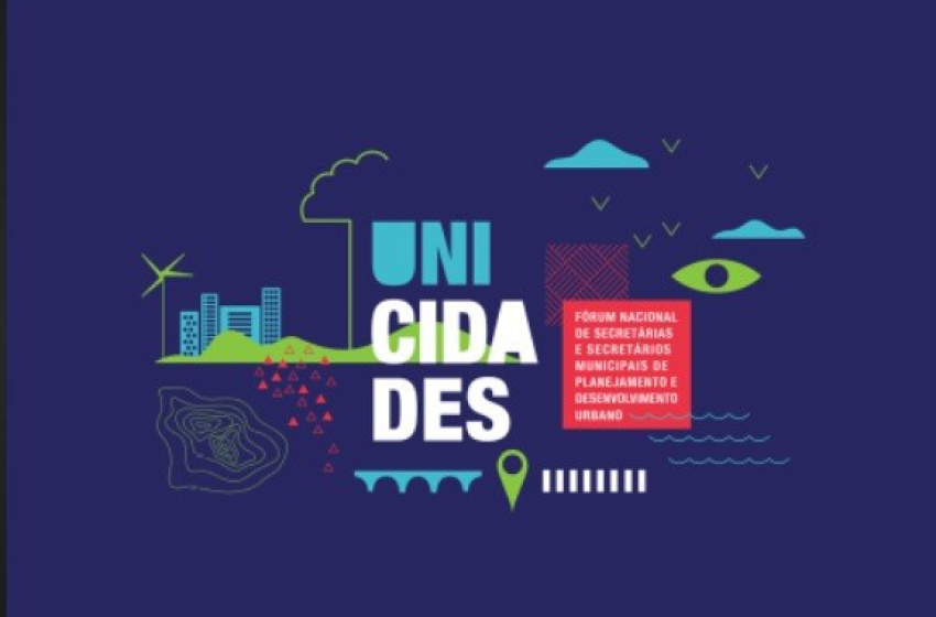 Iplan participa do 3º Encontro Anual do Fórum Unicidades, em Brasília